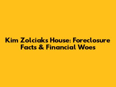 Kim Zolciak's House: Foreclosure Facts & Financial Woes