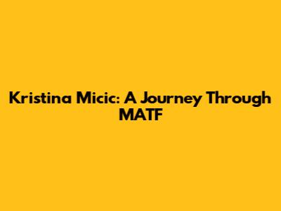 Kristina Micic: A Journey Through MATF