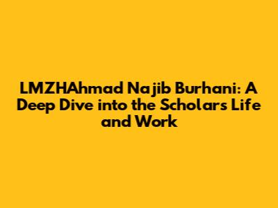 LMZHAhmad Najib Burhani: A Deep Dive into the Scholar's Life and Work
