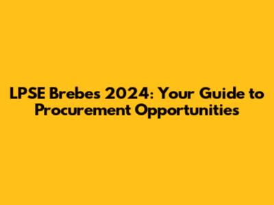 LPSE Brebes 2024: Your Guide to Procurement Opportunities