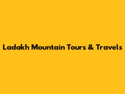 Ladakh Mountain Tours & Travels
