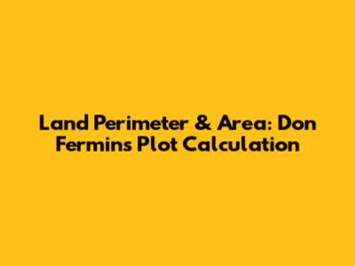 Land Perimeter & Area: Don Fermin's Plot Calculation