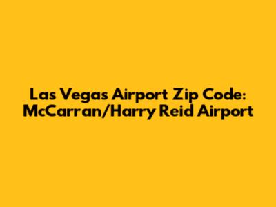 Las Vegas Airport Zip Code: McCarran/Harry Reid Airport