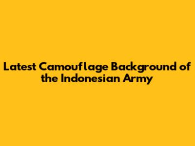 Latest Camouflage Background of the Indonesian Army