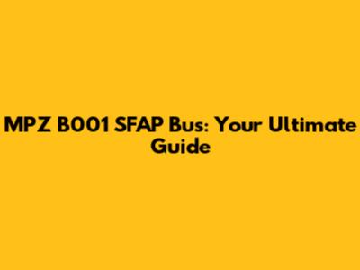 MPZ B001 SFAP Bus: Your Ultimate Guide