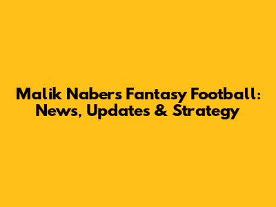 Malik Nabers Fantasy Football: News, Updates & Strategy