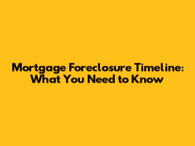 Mortgage Foreclosure Timeline: What You Need to Know