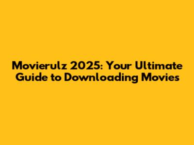 Movierulz 2025: Your Ultimate Guide to Downloading Movies