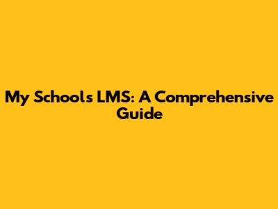 My School's LMS: A Comprehensive Guide