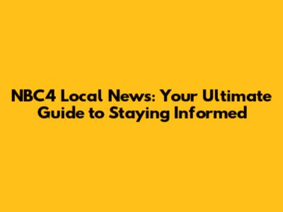 NBC4 Local News: Your Ultimate Guide to Staying Informed