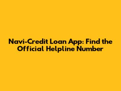 Navi-Credit Loan App: Find the Official Helpline Number