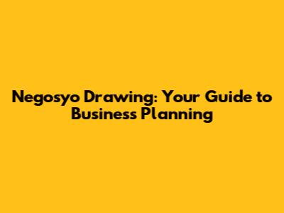 Negosyo Drawing: Your Guide to Business Planning