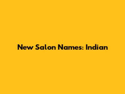 New Salon Names: Indian