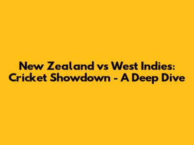 New Zealand vs West Indies: Cricket Showdown - A Deep Dive