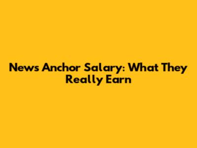 News Anchor Salary: What They Really Earn