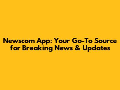 Newscom App: Your Go-To Source for Breaking News & Updates