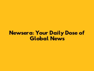 Newsera: Your Daily Dose of Global News