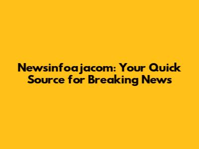 Newsinfoajacom: Your Quick Source for Breaking News