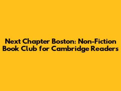 Next Chapter Boston: Non-Fiction Book Club for Cambridge Readers