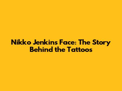 Nikko Jenkins' Face: The Story Behind the Tattoos