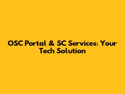 OSC Portal & SC Services: Your Tech Solution