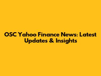 OSC Yahoo Finance News: Latest Updates & Insights