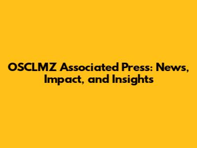 OSCLMZ Associated Press: News, Impact, and Insights