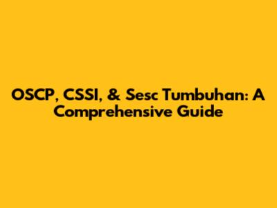 OSCP, CSSI, & Sesc Tumbuhan: A Comprehensive Guide