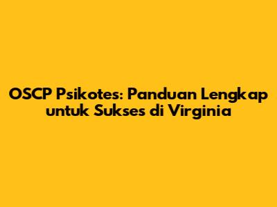 OSCP Psikotes: Panduan Lengkap untuk Sukses di Virginia