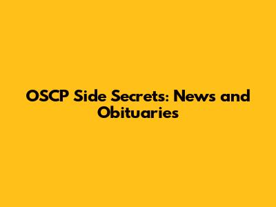 OSCP Side Secrets: News and Obituaries