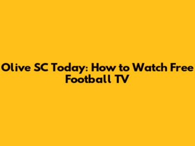 Olive SC Today: How to Watch Free Football TV