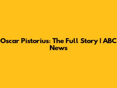 Oscar Pistorius: The Full Story | ABC News