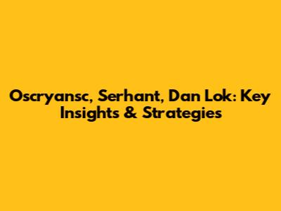 Oscryansc, Serhant, Dan Lok: Key Insights & Strategies