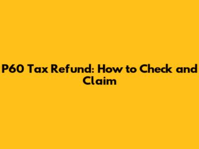 P60 Tax Refund: How to Check and Claim