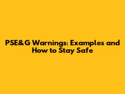 PSE&G Warnings: Examples and How to Stay Safe
