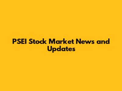 PSEI Stock Market News and Updates