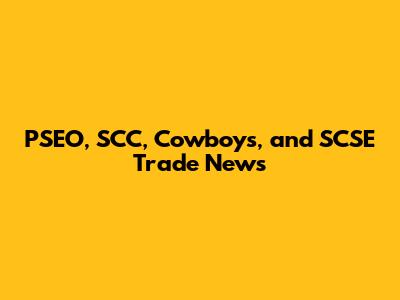 PSEO, SCC, Cowboys, and SCSE Trade News