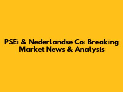 PSEi & Nederlandse Co: Breaking Market News & Analysis