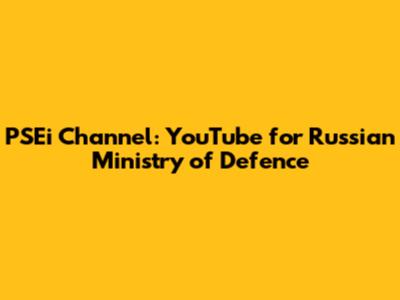 PSEi Channel: YouTube for Russian Ministry of Defence