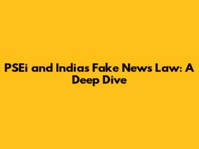 PSEi and India's Fake News Law: A Deep Dive