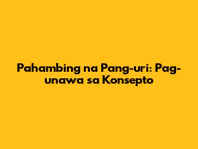 Pahambing na Pang-uri: Pag-unawa sa Konsepto