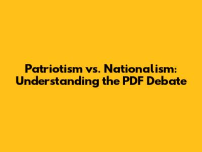 Patriotism vs. Nationalism: Understanding the PDF Debate