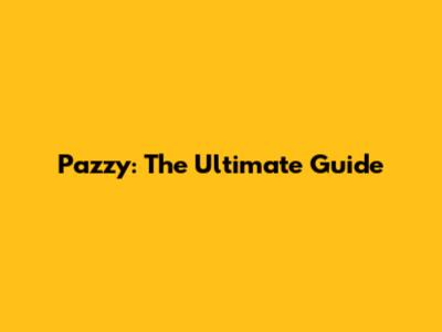 Pazzy: The Ultimate Guide