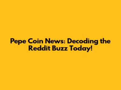 Pepe Coin News: Decoding the Reddit Buzz Today!