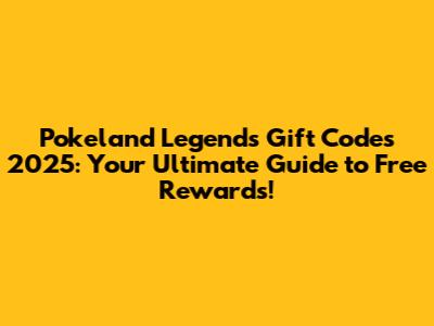 Pokeland Legends Gift Codes 2025: Your Ultimate Guide to Free Rewards!