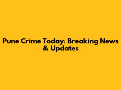 Pune Crime Today: Breaking News & Updates