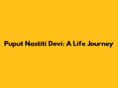 Puput Nastiti Devi: A Life Journey