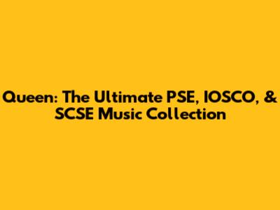 Queen: The Ultimate PSE, IOSCO, & SCSE Music Collection