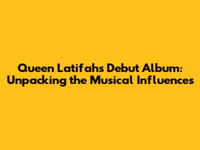 Queen Latifah's Debut Album: Unpacking the Musical Influences
