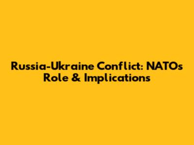 Russia-Ukraine Conflict: NATO's Role & Implications